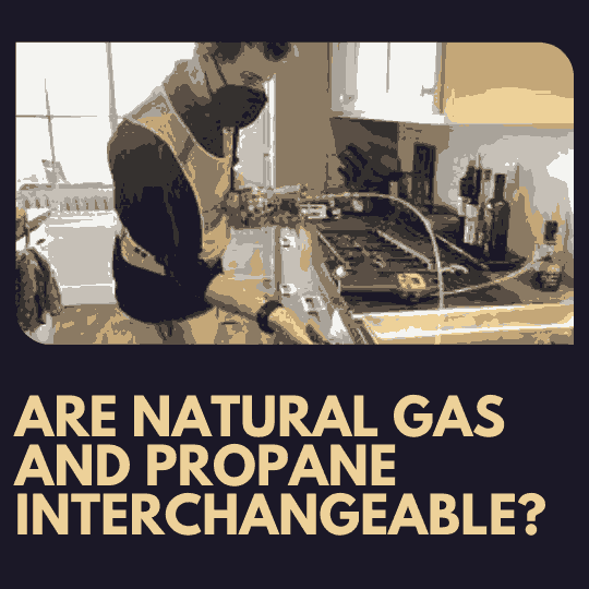 Are Natural Gas and Propane Interchangeable?